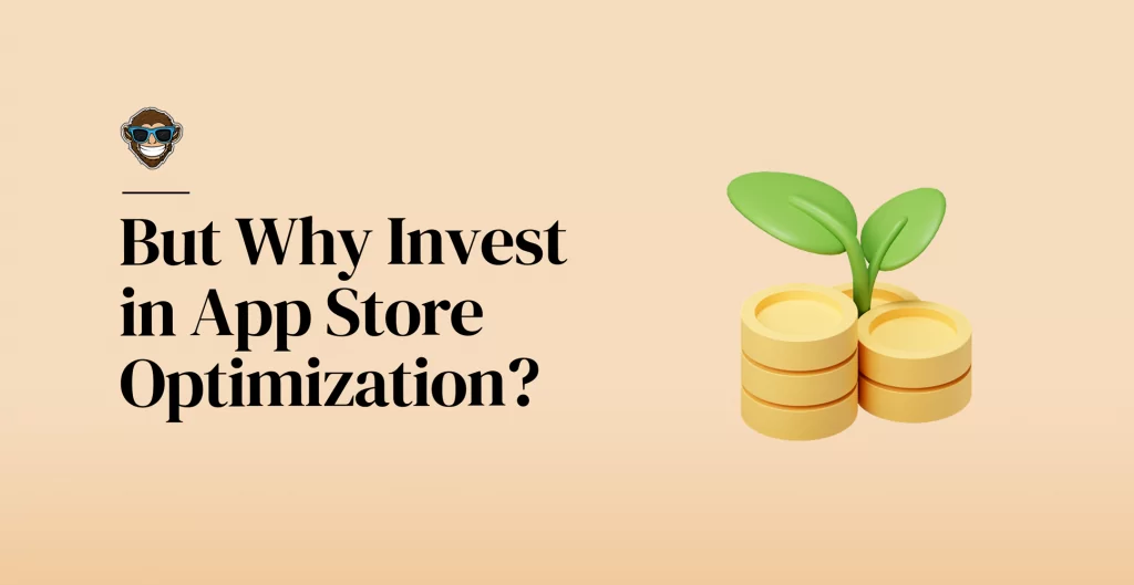 But Why Invest in App Store Optimization?
