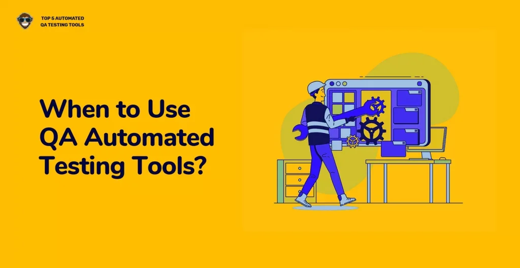When to Use QA Automated Testing Tools?