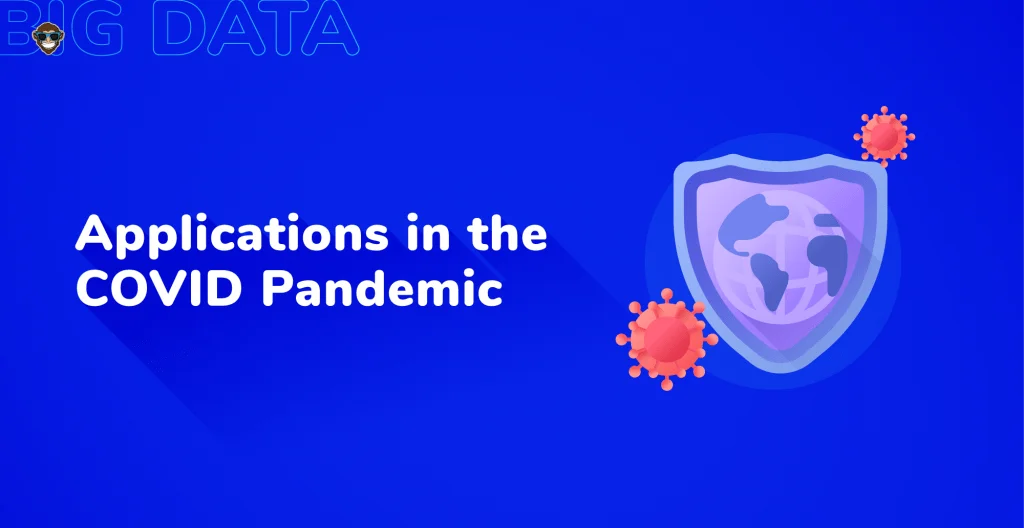 Big Data Applications in the COVID Pandemic