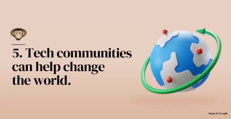 Tech communities can help change the world.