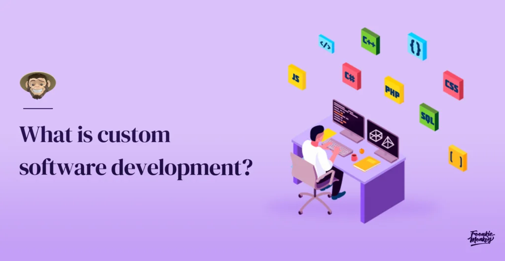 What is custom software development?