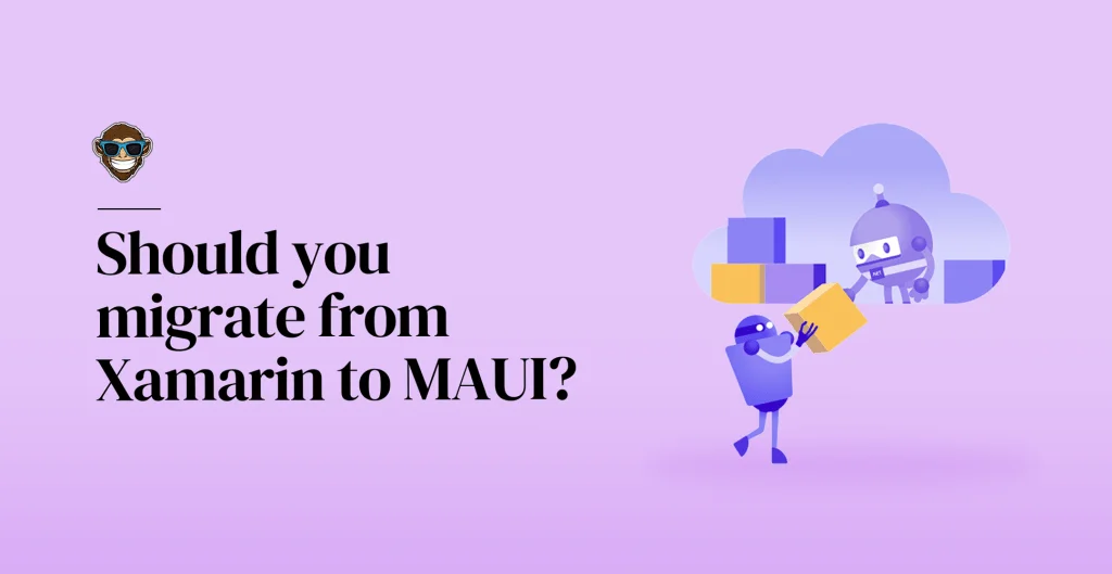 Should you migrate from Xamarin to MAUI?