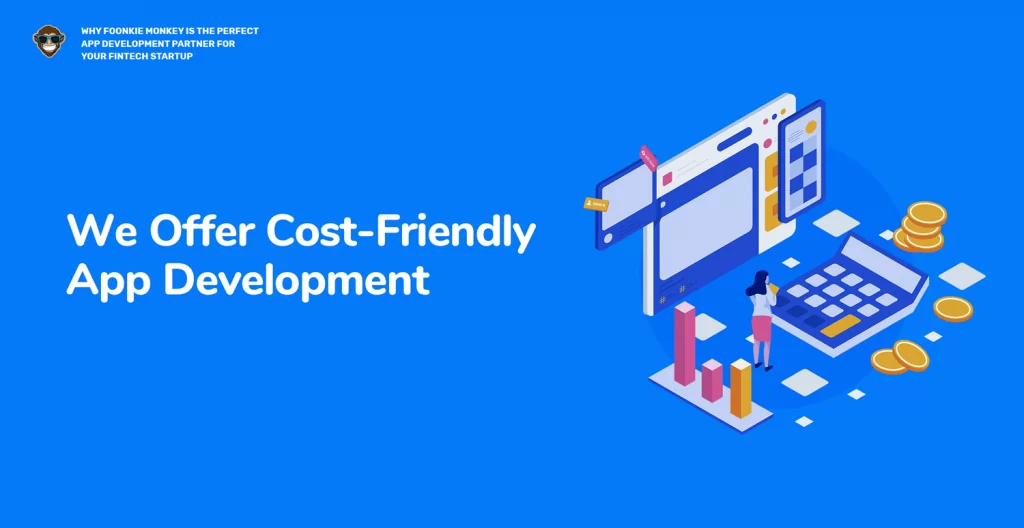 We Offer Cost-Friendly App Development